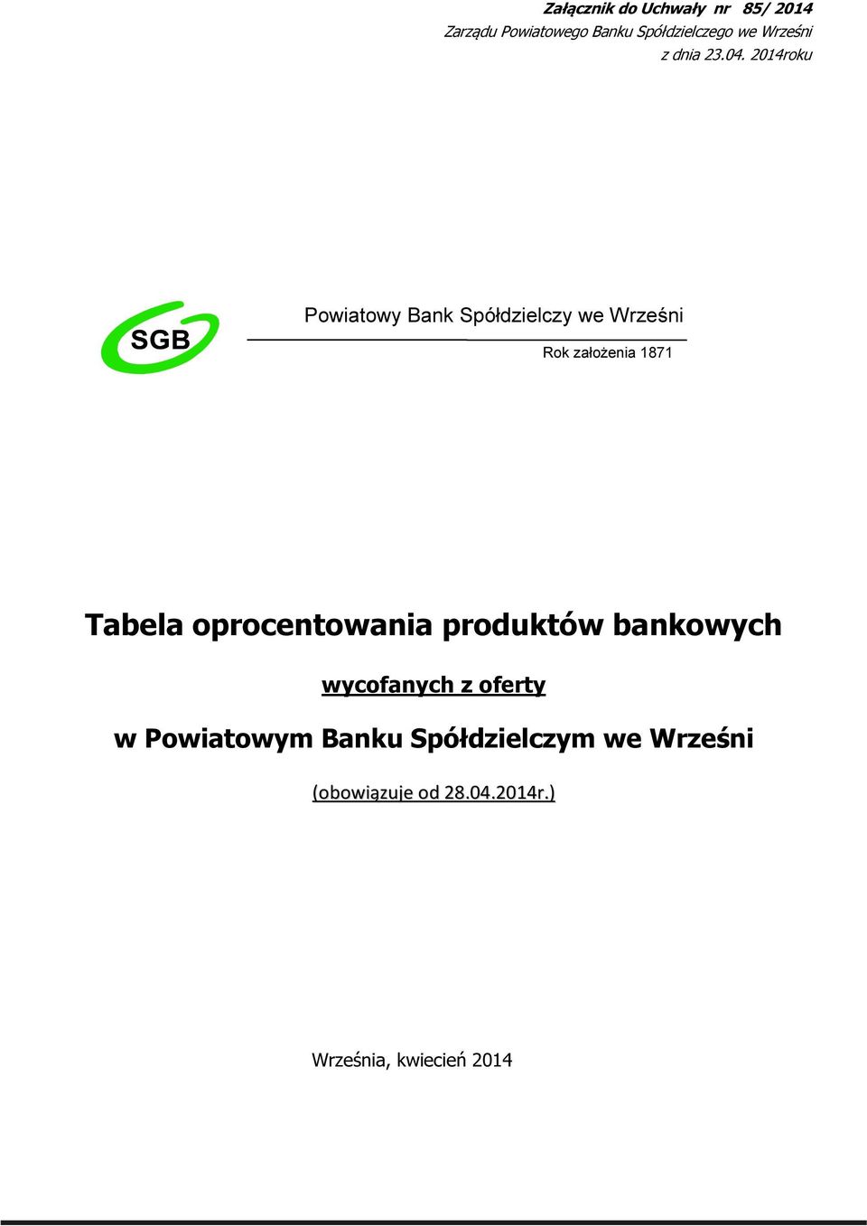 2014roku Powiatowy Bank Spółdzielczy we Wrześni Rok założenia 1871 Tabela