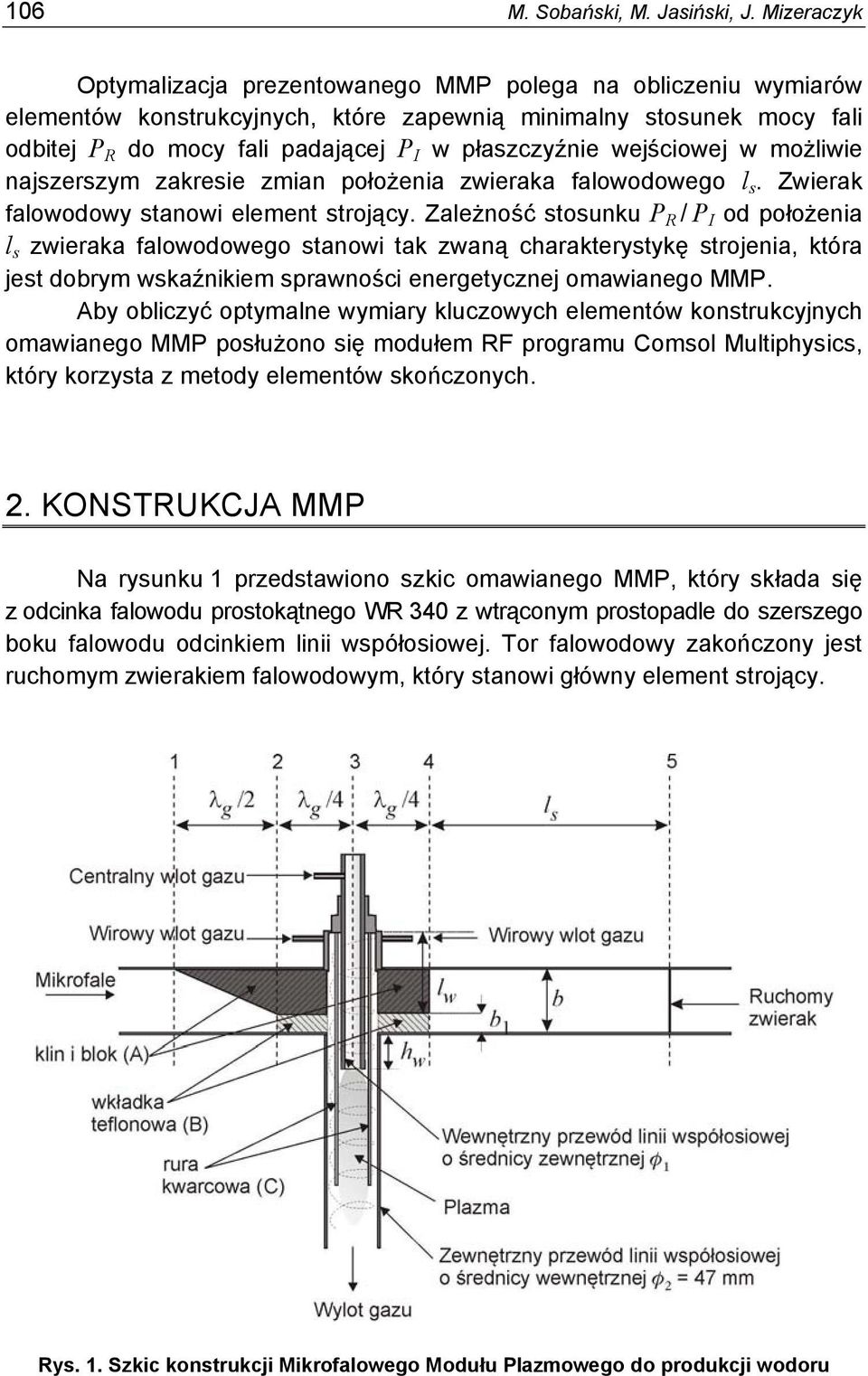 wejściowej w możliwie najszerszym zakresie zmian położenia zwieraka falowodowego l s. Zwierak falowodowy stanowi element strojący.