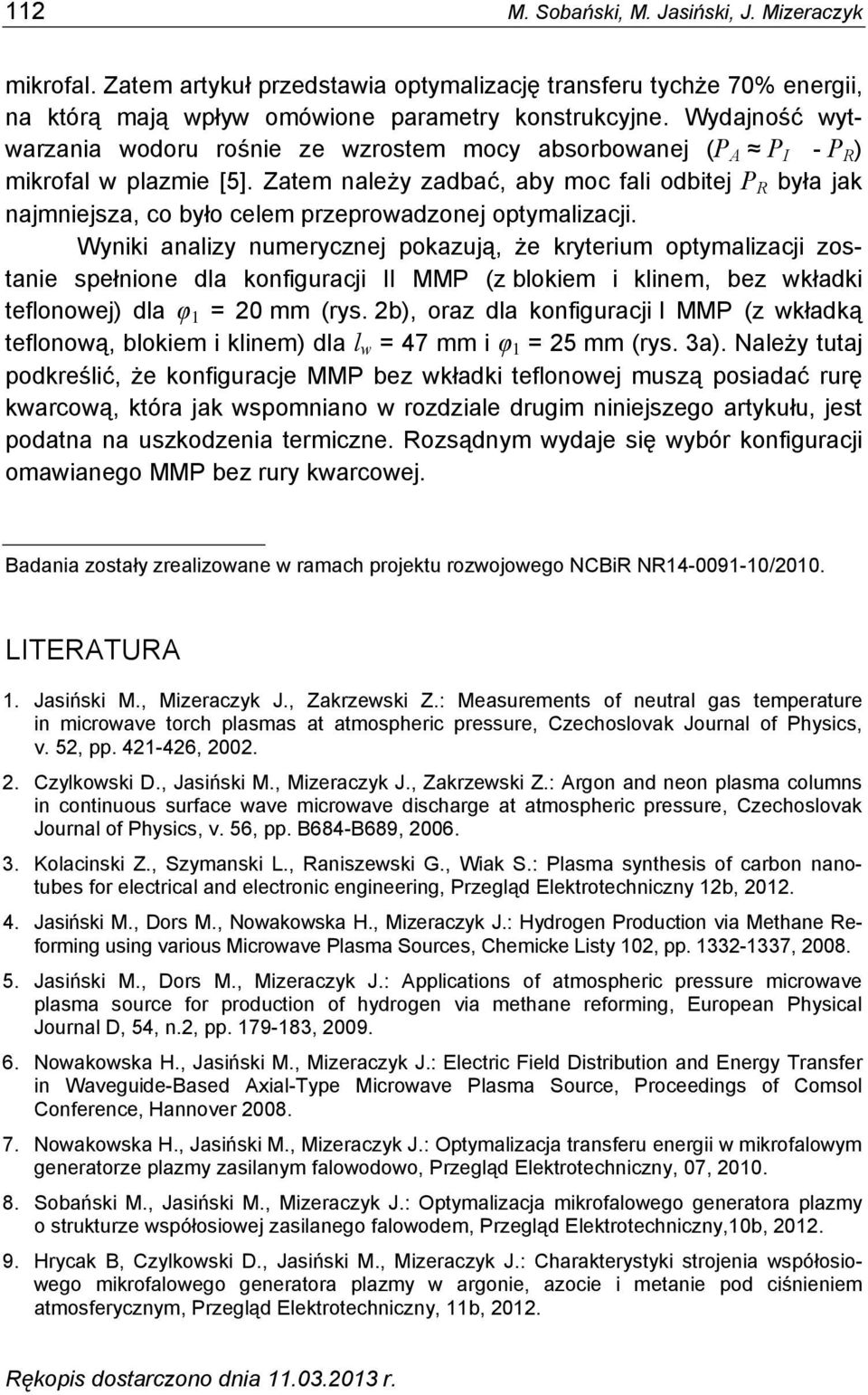 Zatem należy zadbać, aby moc fali odbitej P R była jak najmniejsza, co było celem przeprowadzonej optymalizacji.