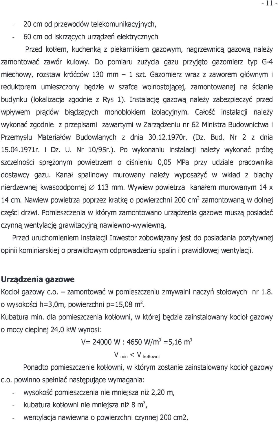 zuŝycia wolnostojącej, Gazomierz gazową gazu przyjęto wraz naleŝy zamontowanej z zaworem gazomierz zabezpieczyć na głównym typ ścianie przed G4 11 Przemysłu zgodnie prądów z przepisami błądzących