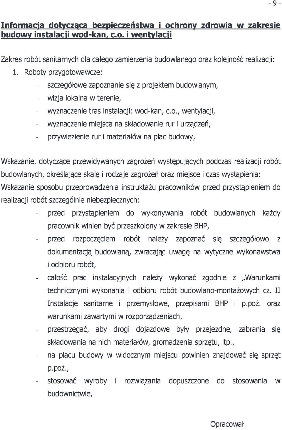 składowanie rur i urządzeń, realizacji robót sposobu dotyczące określające przywiezienie przewidywanych skalę rur i rodzaje materiałów zagroŝeń na plac występujących oraz budowy, miejsce i podczas