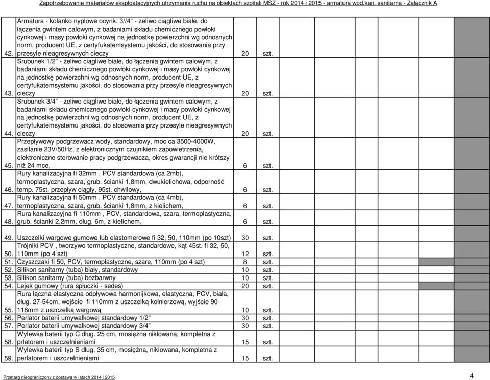 certyfukatemsystemu jakości, do stosowania przy przesyle nieagresywnych cieczy 20 szt.