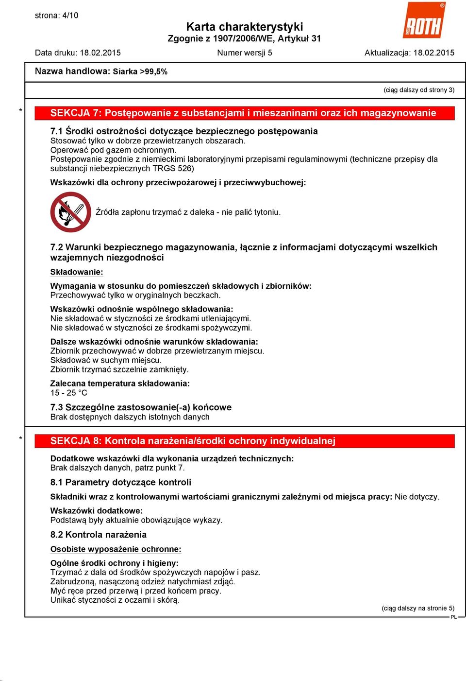 Postępowanie zgodnie z niemieckimi laboratoryjnymi przepisami regulaminowymi (techniczne przepisy dla substancji niebezpiecznych TRGS 526) Wskazówki dla ochrony przeciwpożarowej i przeciwwybuchowej: