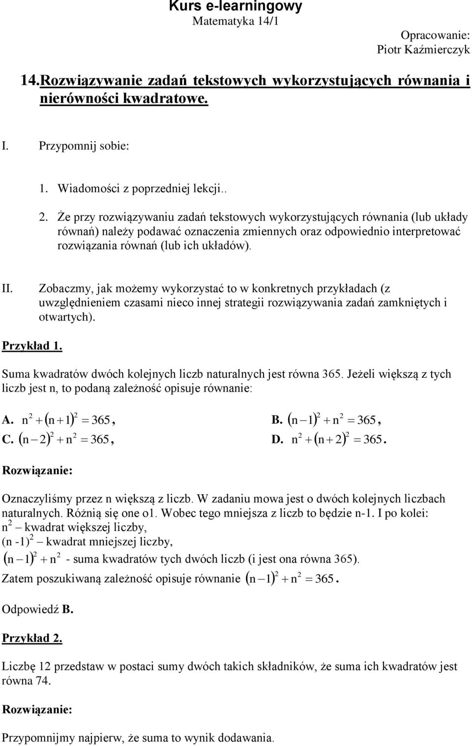 Zobaczmy, jak możemy wykorzystać to w konkretnych przykładach (z uwzględnieniem czasami nieco innej strategii rozwiązywania zadań zamkniętych i otwartych). Przykład.