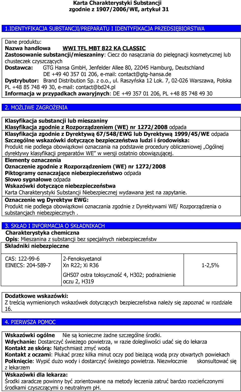 z o.o., ul. Raszyńska 12 Lok. 7, 02-026 Warszawa, Polska PL +48 85 748 49 30, e-mail: contact@bd24.pl Informacja w przypadkach awaryjnych: DE +49 357 01 206, PL +48 85 748 49 30 2.