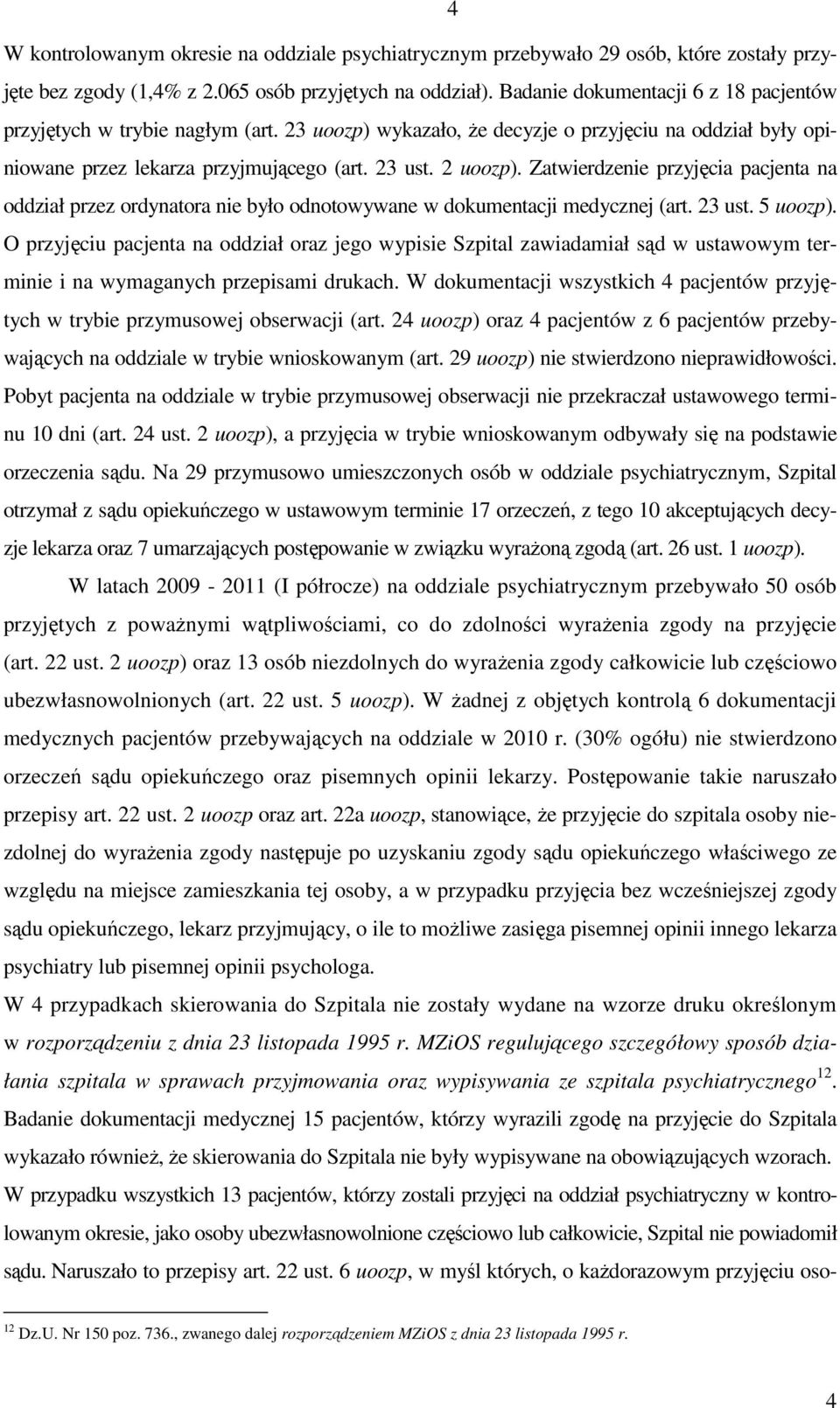 Zatwierdzenie przyjęcia pacjenta na oddział przez ordynatora nie było odnotowywane w dokumentacji medycznej (art. 23 ust. 5 uoozp).