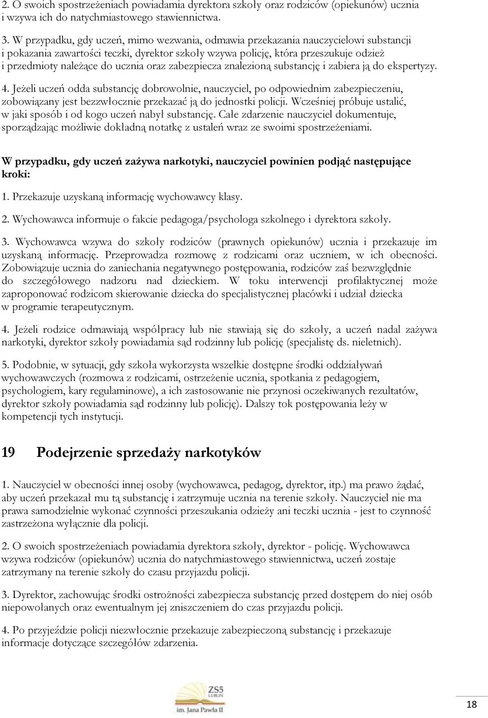 ucznia oraz zabezpiecza znalezioną substancję i zabiera ją do ekspertyzy. 4.