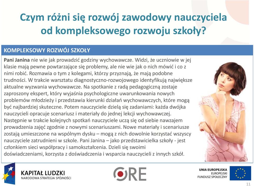 W trakcie warsztatu diagnostyczno rozwojowego identyfikują największe aktualne wyzwania wychowawcze.