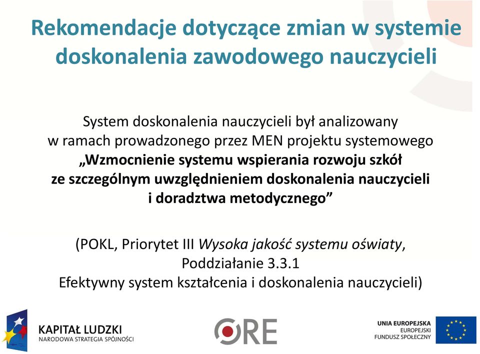 szkół ze szczególnym uwzględnieniem doskonalenia nauczycieli i doradztwa metodycznego (POKL, Priorytet III