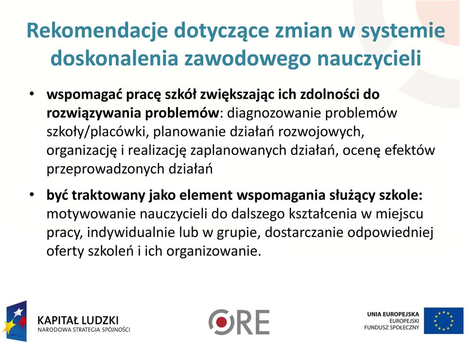zaplanowanych działań, ocenę efektów przeprowadzonych działań być traktowany jako element wspomagania służący szkole: motywowanie