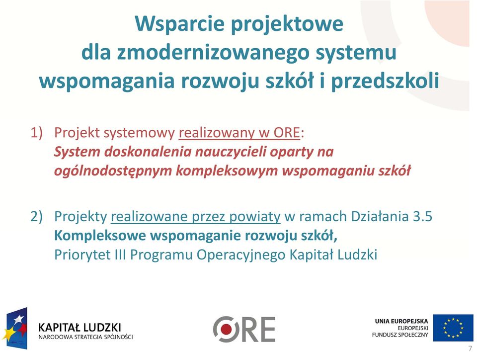 ogólnodostępnym kompleksowym wspomaganiu szkół 2) Projekty realizowane przez powiaty w