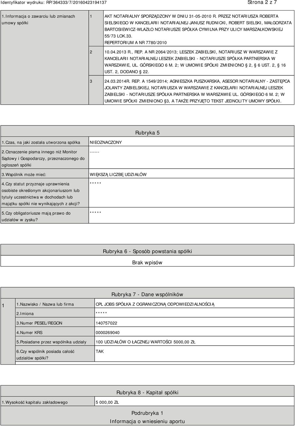 REPERTORIUM A NR 7780/2010 2 10.04.2013 R., REP. A NR 2064/2013; LESZEK ZABIELSKI, NOTARIUSZ W WARSZAWIE Z KANCELARII NOTARIALNEJ LESZEK ZABIELSKI - NOTARIUSZE SPÓŁKA PARTNERSKA W WARSZAWIE, UL.