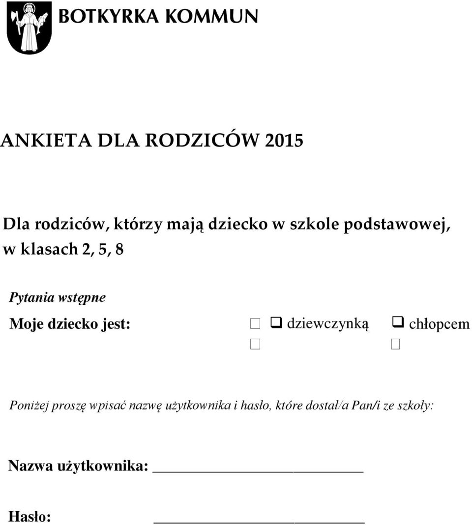 dziecko jest: dziewczynką chłopcem Poniżej proszę wpisać nazwę