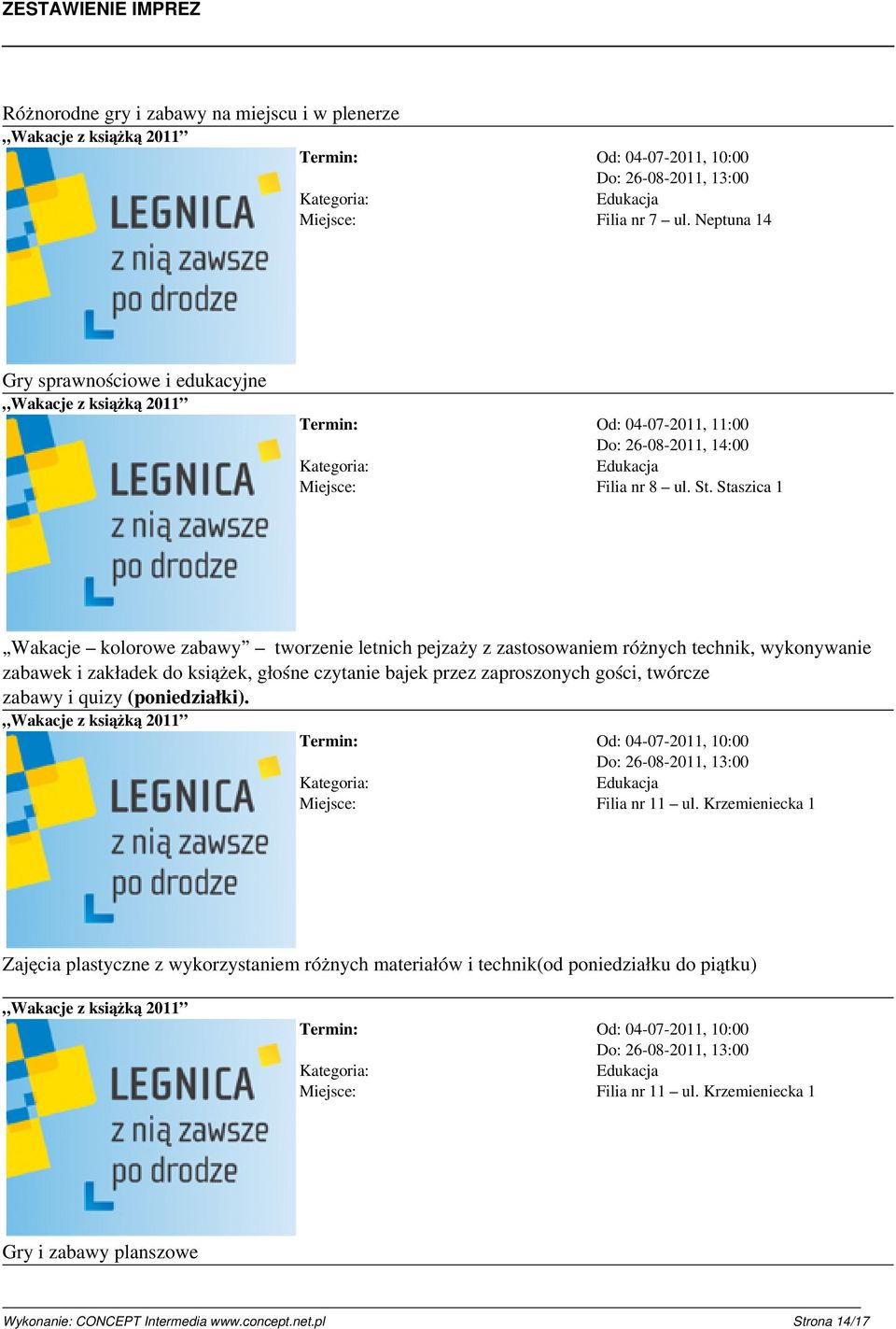 bajek przez zaproszonych gości, twórcze zabawy i quizy (poniedziałki). Filia nr 11 ul.