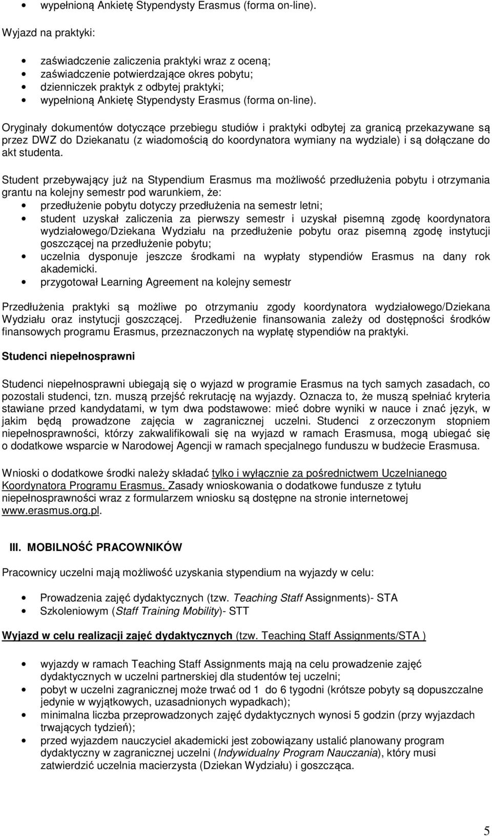 studiów i praktyki odbytej za granicą przekazywane są przez DWZ do Dziekanatu (z wiadomością do koordynatora wymiany na wydziale) i są dołączane do akt studenta.