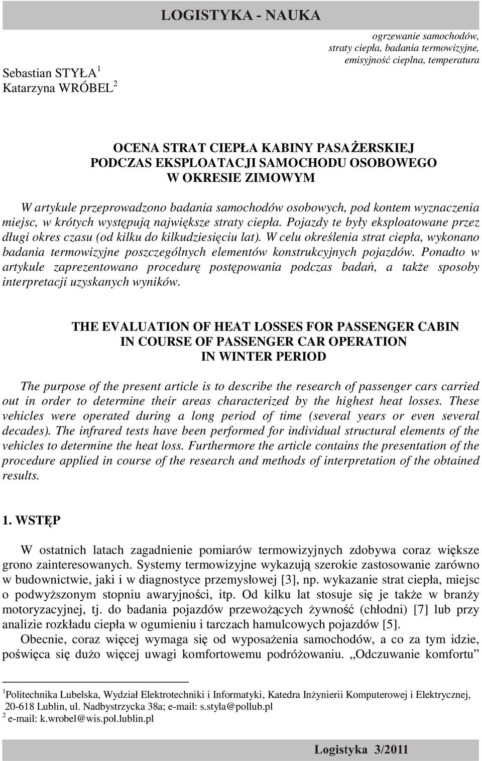 Pojazdy te były eksploatowane przez długi okres czasu (od kilku do kilkudziesięciu lat).