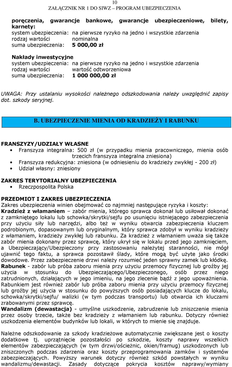 wysokości należnego odszkodowania należy uwzględnić zapisy dot. szkody seryjnej. B.