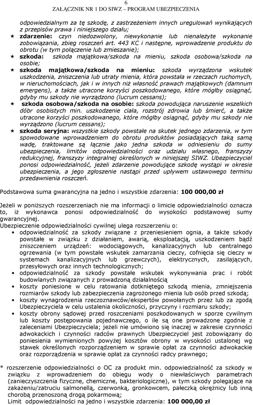 443 KC i następne, wprowadzenie produktu do obrotu (w tym połączenie lub zmieszanie); szkoda: szkoda majątkowa/szkoda na mieniu, szkoda osobowa/szkoda na osobie; szkoda majątkowa/szkoda na mieniu: