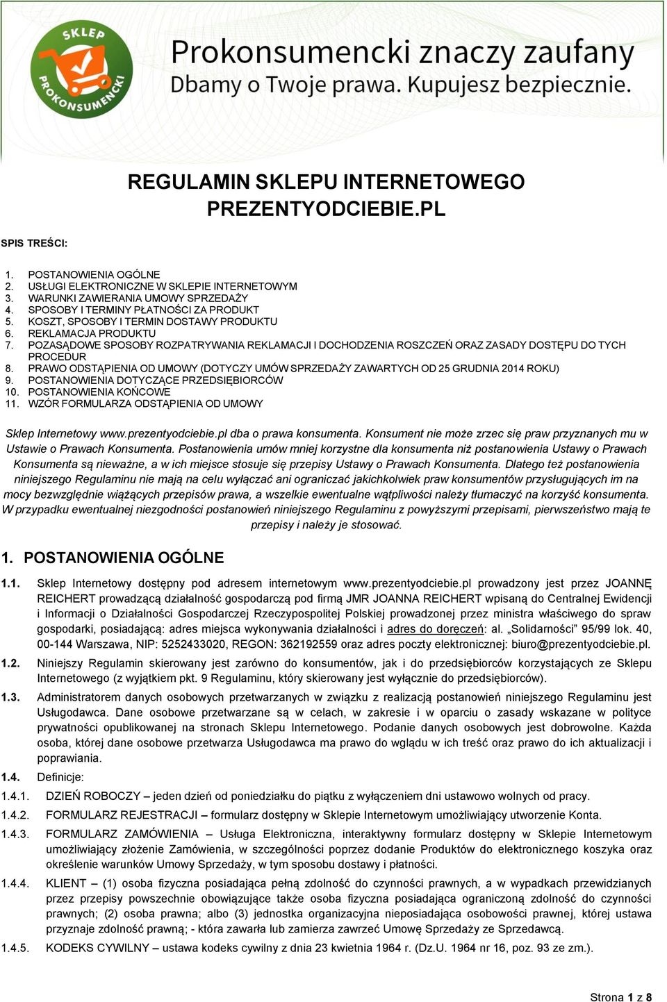 POZASĄDOWE SPOSOBY ROZPATRYWANIA REKLAMACJI I DOCHODZENIA ROSZCZEŃ ORAZ ZASADY DOSTĘPU DO TYCH PROCEDUR 8. PRAWO ODSTĄPIENIA OD UMOWY (DOTYCZY UMÓW SPRZEDAŻY ZAWARTYCH OD 25 GRUDNIA 2014 ROKU) 9.