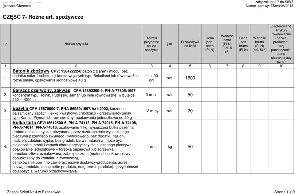 Batonik zbożowy CPV: 15842222-0 baton z ziaren i miodu, bez dodatku cukru i substancji konserwujących typu Bakalland lub równoważne, różne smaki, opakowania jednostkowe 40 g szt.