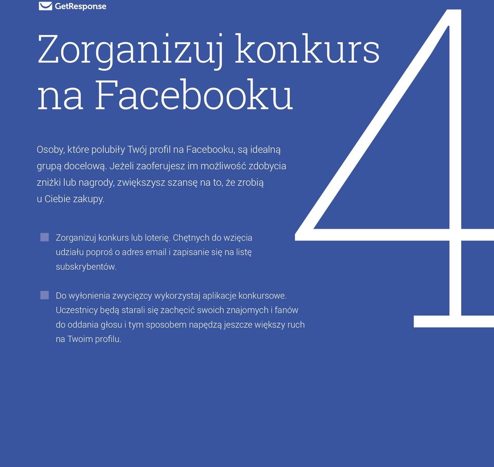 Zorganizuj konkurs lub loterię. Chętnych do wzięcia udziału poproś o adres email i zapisanie się na listę subskrybentów.