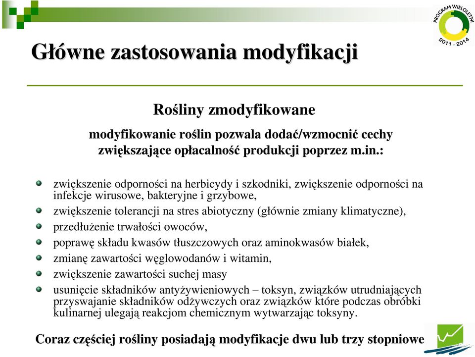 pozwala dodać/wzmocnić cechy zwiększające opłacalność produkcji poprzez m.in.