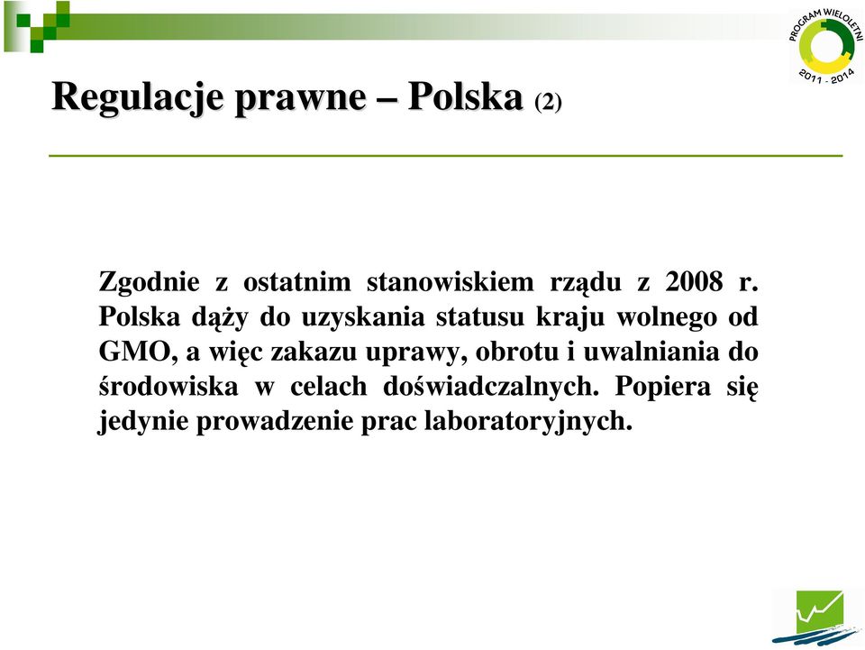 Polska dąŝy do uzyskania statusu kraju wolnego od GMO, a więc