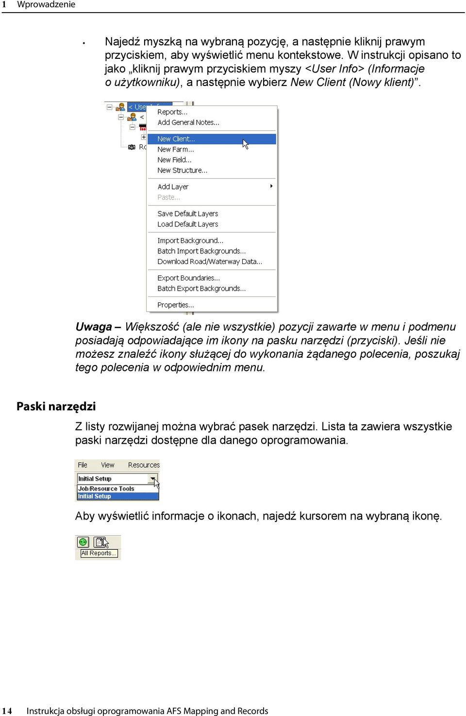 Uwaga Większość (ale nie wszystkie) pozycji zawarte w menu i podmenu posiadają odpowiadające im ikony na pasku narzędzi (przyciski).