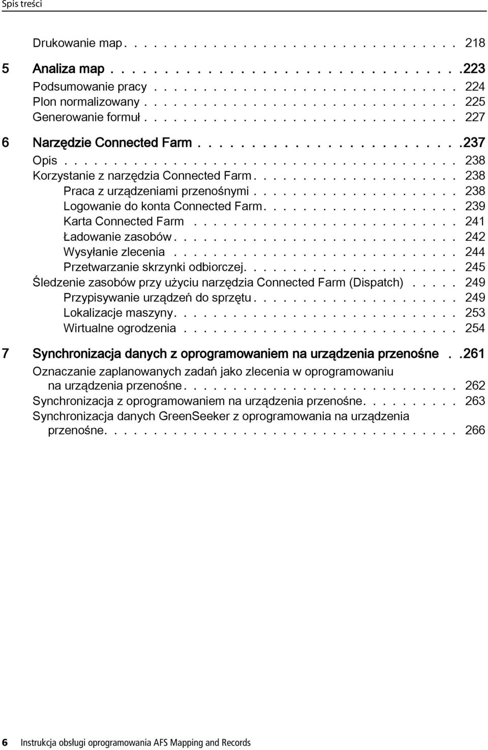 .................... 238 Praca z urządzeniami przenośnymi..................... 238 Logowanie do konta Connected Farm.................... 239 Karta Connected Farm........................... 241 Ładowanie zasobów.