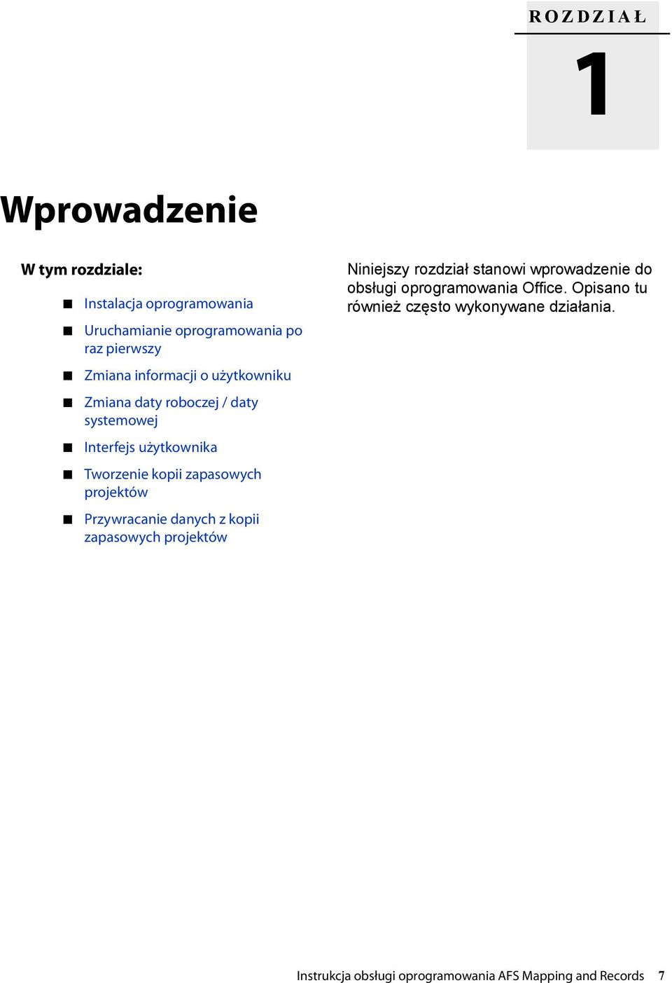 zapasowych projektów Przywracanie danych z kopii zapasowych projektów Niniejszy rozdział stanowi wprowadzenie do