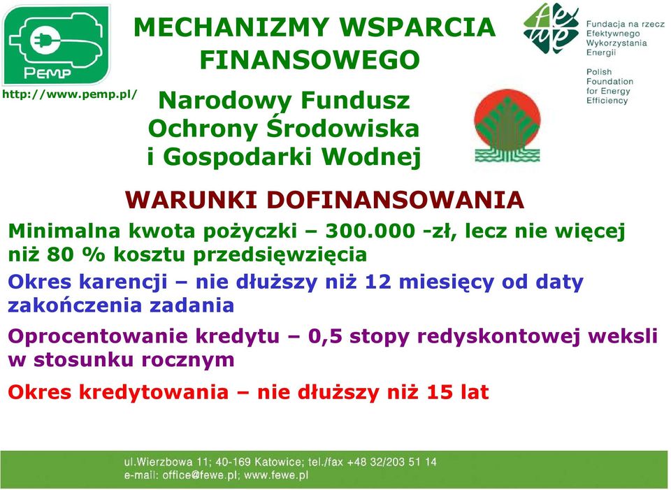 000 -zł, lecz nie więcej niż 80 % kosztu przedsięwzięcia Okres karencji nie dłuższy niż