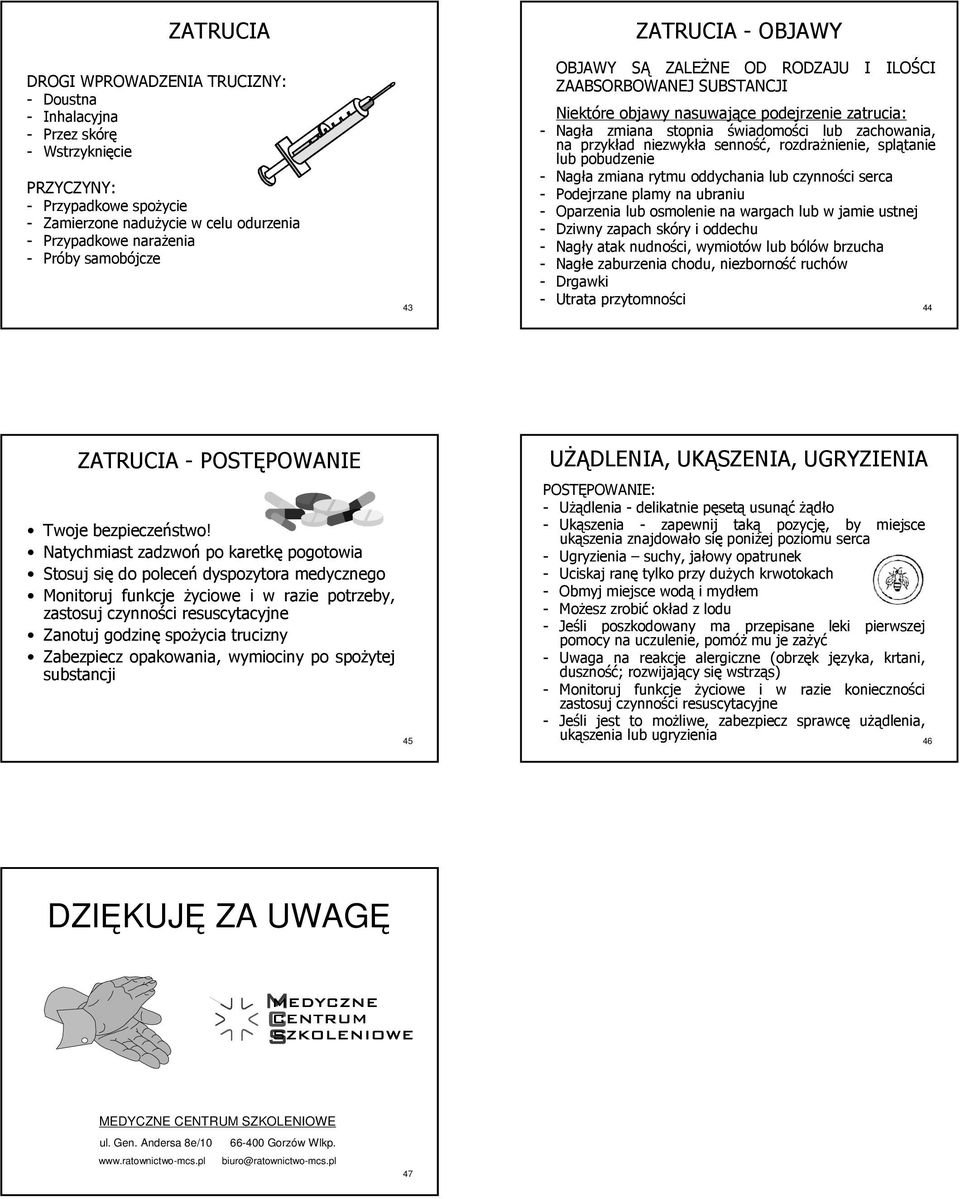 niezwykła senność, rozdrażnienie, splątanie lub pobudzenie - Nagła zmiana rytmu oddychania lub czynności serca - Podejrzane plamy na ubraniu - Oparzenia lub osmolenie na wargach lub w jamie ustnej -