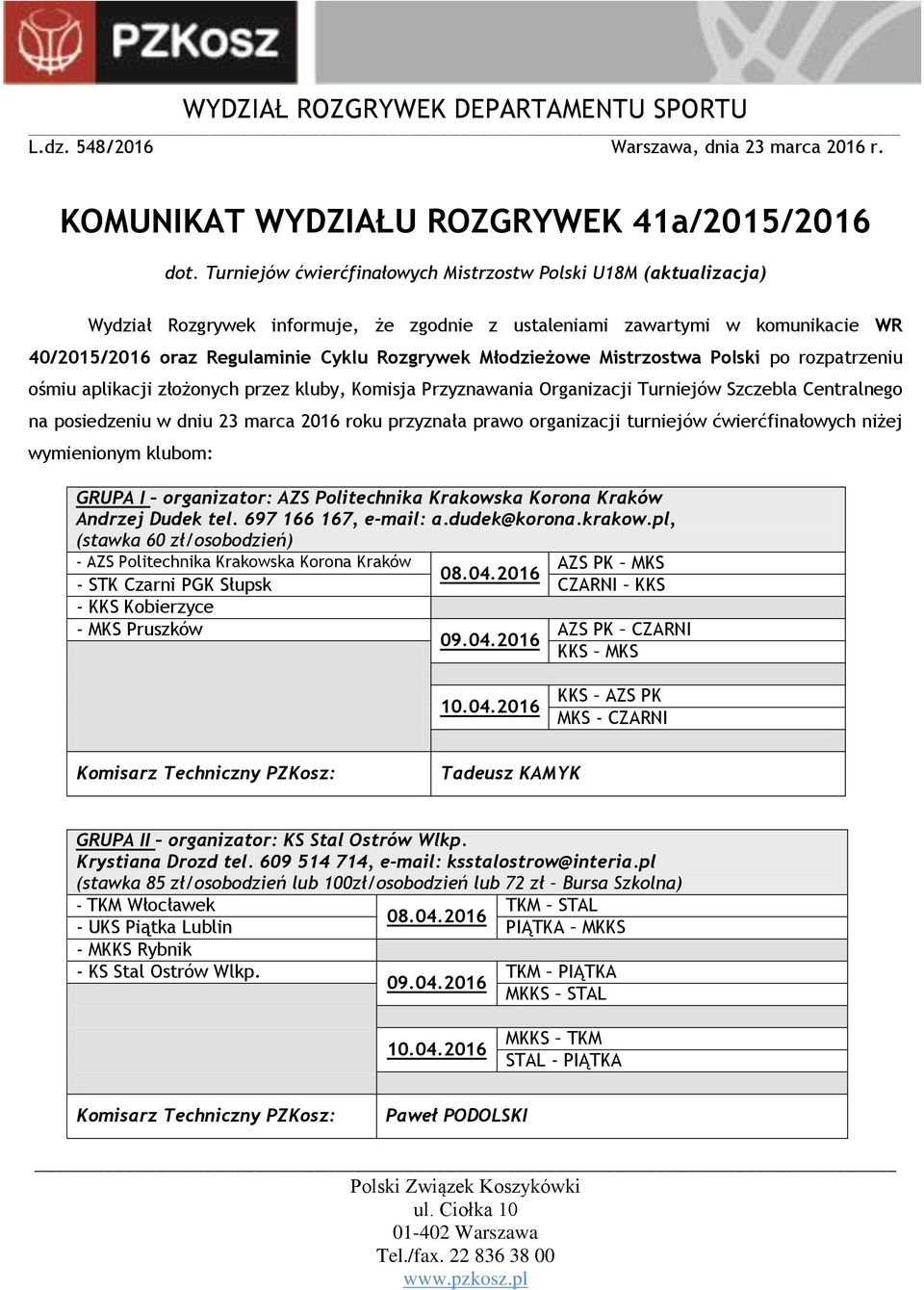 Młodzieżowe Mistrzostwa Polski po rozpatrzeniu ośmiu aplikacji złożonych przez kluby, Komisja Przyznawania Organizacji Turniejów Szczebla Centralnego na posiedzeniu w dniu 23 marca 2016 roku