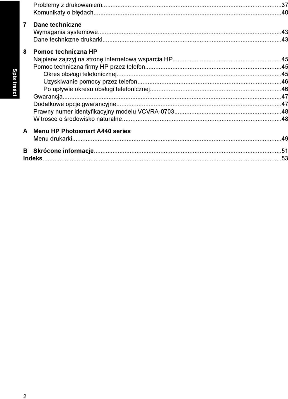 ..45 Okres obsługi telefonicznej...45 Uzyskiwanie pomocy przez telefon...46 Po upływie okresu obsługi telefonicznej...46 Gwarancja.