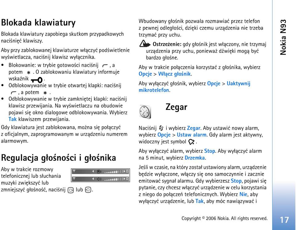 Odblokowywanie w trybie zamkniêtej klapki: naci nij klawisz przewijania. Na wy wietlaczu na obudowie pojawi siê okno dialogowe odblokowywania. Wybierz Tak klawiszem przewijania.