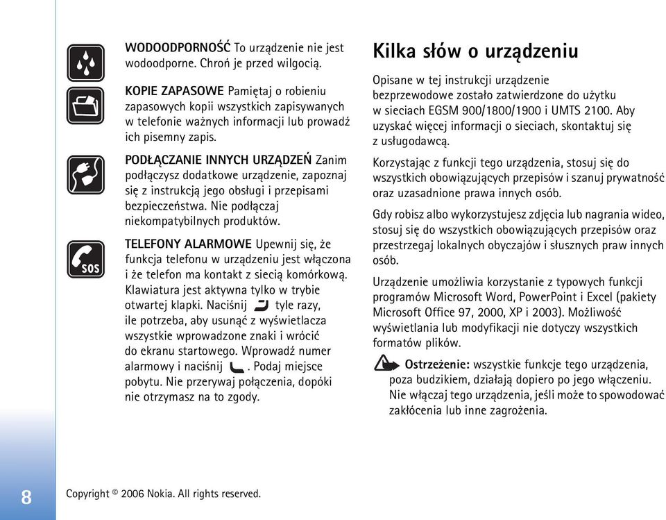 POD CZANIE INNYCH URZ DZEÑ Zanim pod³±czysz dodatkowe urz±dzenie, zapoznaj siê z instrukcj± jego obs³ugi i przepisami bezpieczeñstwa. Nie pod³±czaj niekompatybilnych produktów.