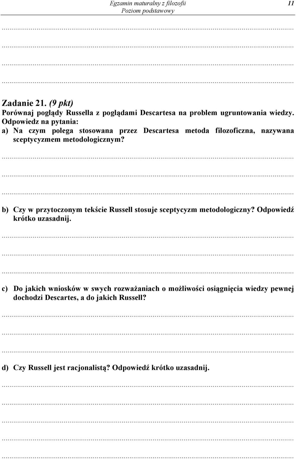 b) Czy w przytoczonym tekście Russell stosuje sceptycyzm metodologiczny? Odpowiedź krótko uzasadnij.