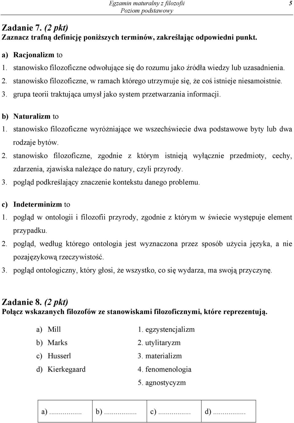 grupa teorii traktująca umysł jako system przetwarzania informacji. b) Naturalizm to 1. stanowisko filozoficzne wyróżniające we wszechświecie dwa podstawowe byty lub dwa rodzaje bytów. 2.