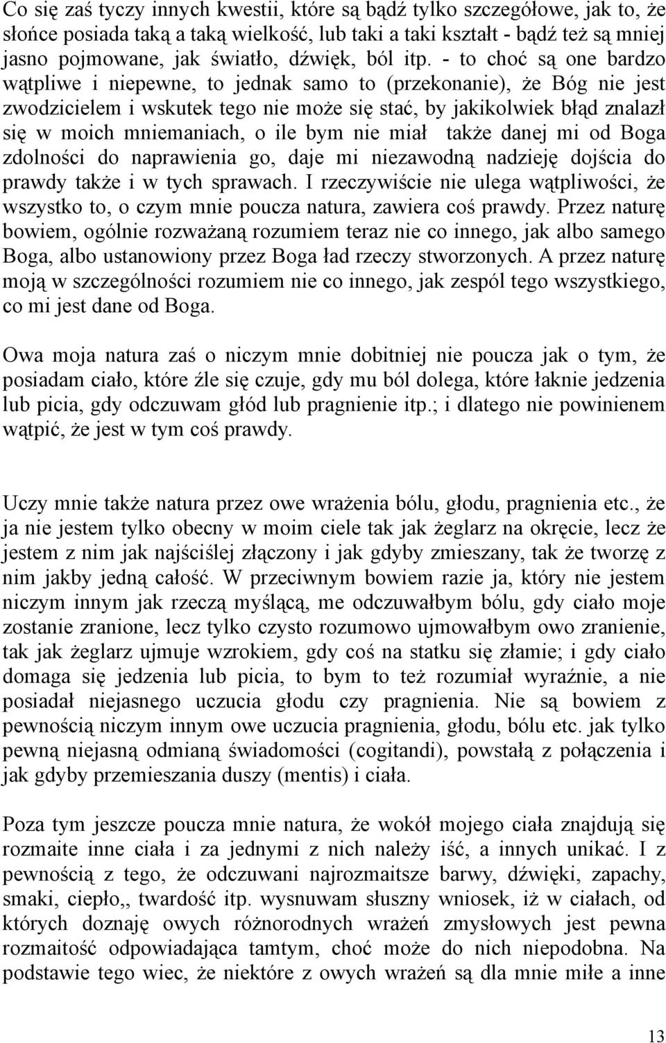 o ile bym nie miał także danej mi od Boga zdolności do naprawienia go, daje mi niezawodną nadzieję dojścia do prawdy także i w tych sprawach.