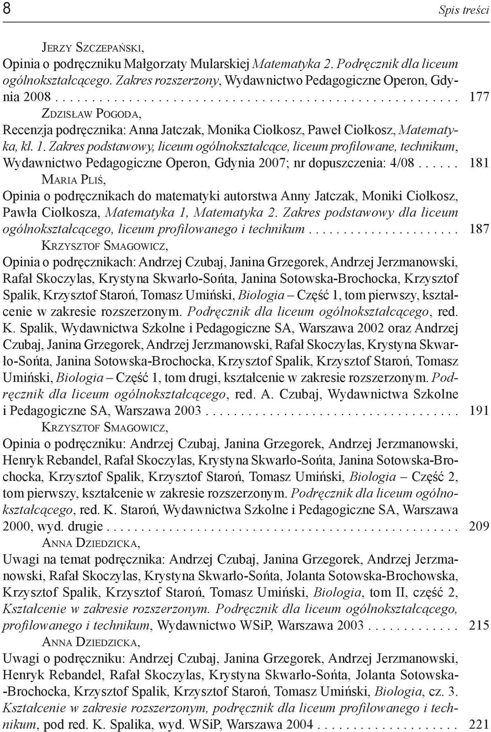 7 Zdzisław Pogoda, Recenzja podręcznika: Anna Jatczak, Monika Ciołkosz, Paweł Ciołkosz, Matematyka, kl. 1.