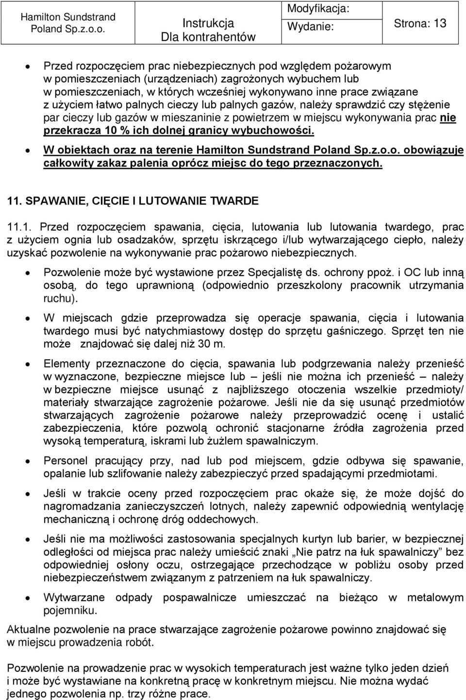 granicy wybuchowości. W obiektach oraz na terenie Hamilton Sundstrand obowiązuje całkowity zakaz palenia oprócz miejsc do tego przeznaczonych. 11