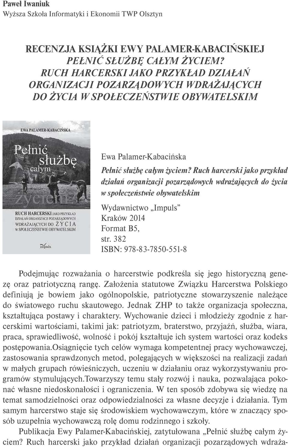 Ruch harcerski jako przykład działań organizacji pozarządowych wdrażających do życia w społeczeństwie obywatelskim Wydawnictwo Impuls Kraków 2014 Format B5, str.