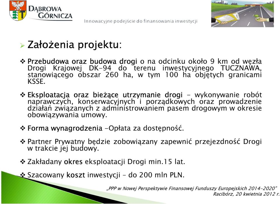 Eksploatacja oraz bieżą żące utrzymanie drogi - wykonywanie robót naprawczych, konserwacyjnych i porządkowych oraz prowadzenie działań związanych z