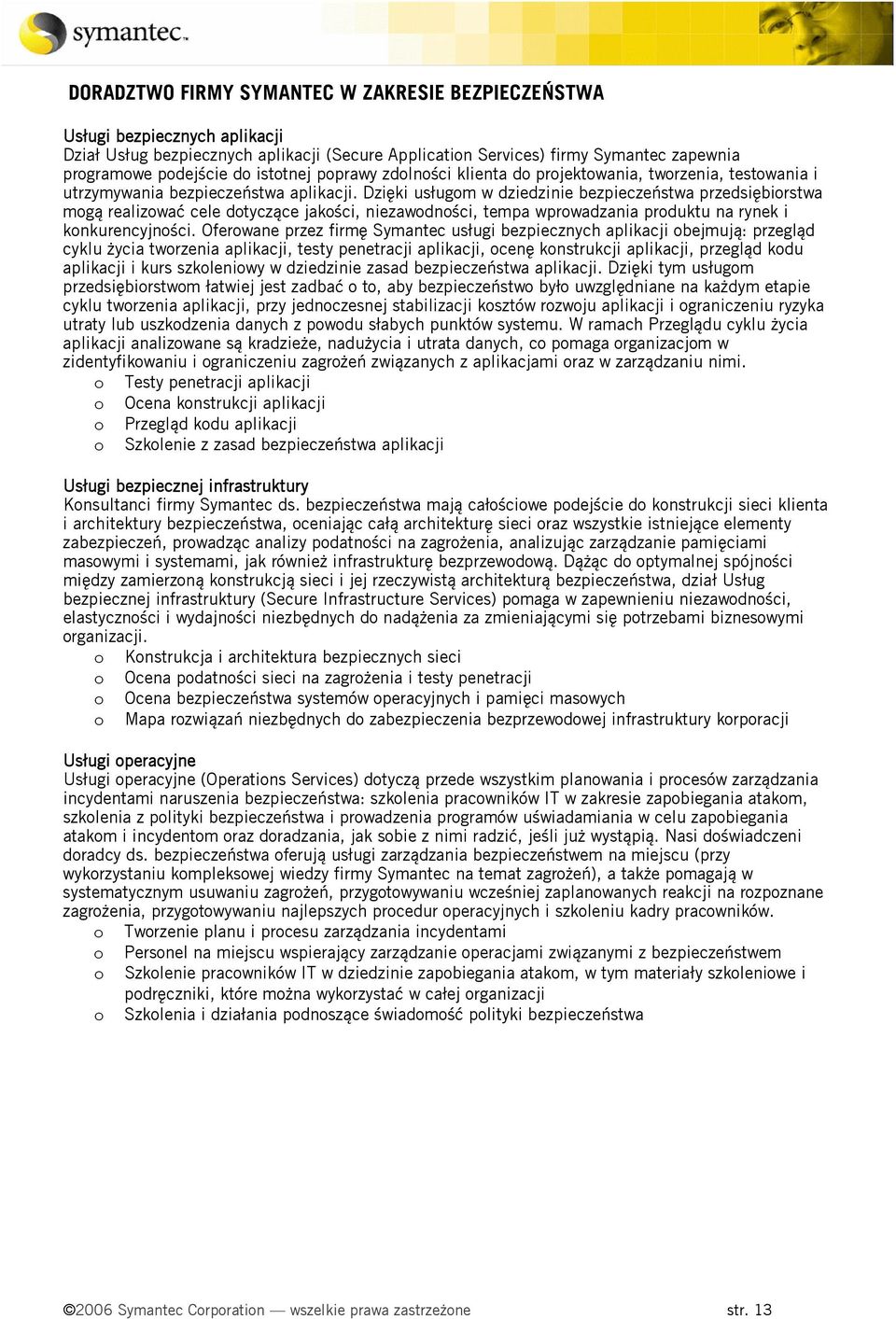 Dzięki usługom w dziedzinie bezpieczeństwa przedsiębiorstwa mogą realizować cele dotyczące jakości, niezawodności, tempa wprowadzania produktu na rynek i konkurencyjności.