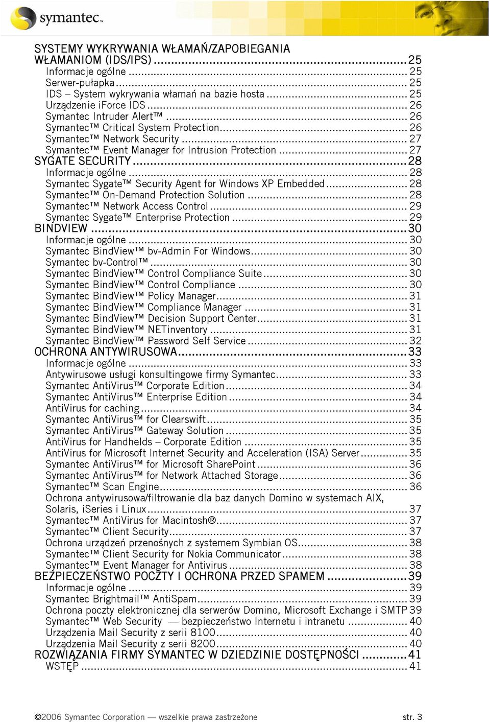 ..28 Informacje ogólne... 28 Symantec Sygate Security Agent for Windows XP Embedded... 28 Symantec On-Demand Protection Solution... 28 Symantec Network Access Control.