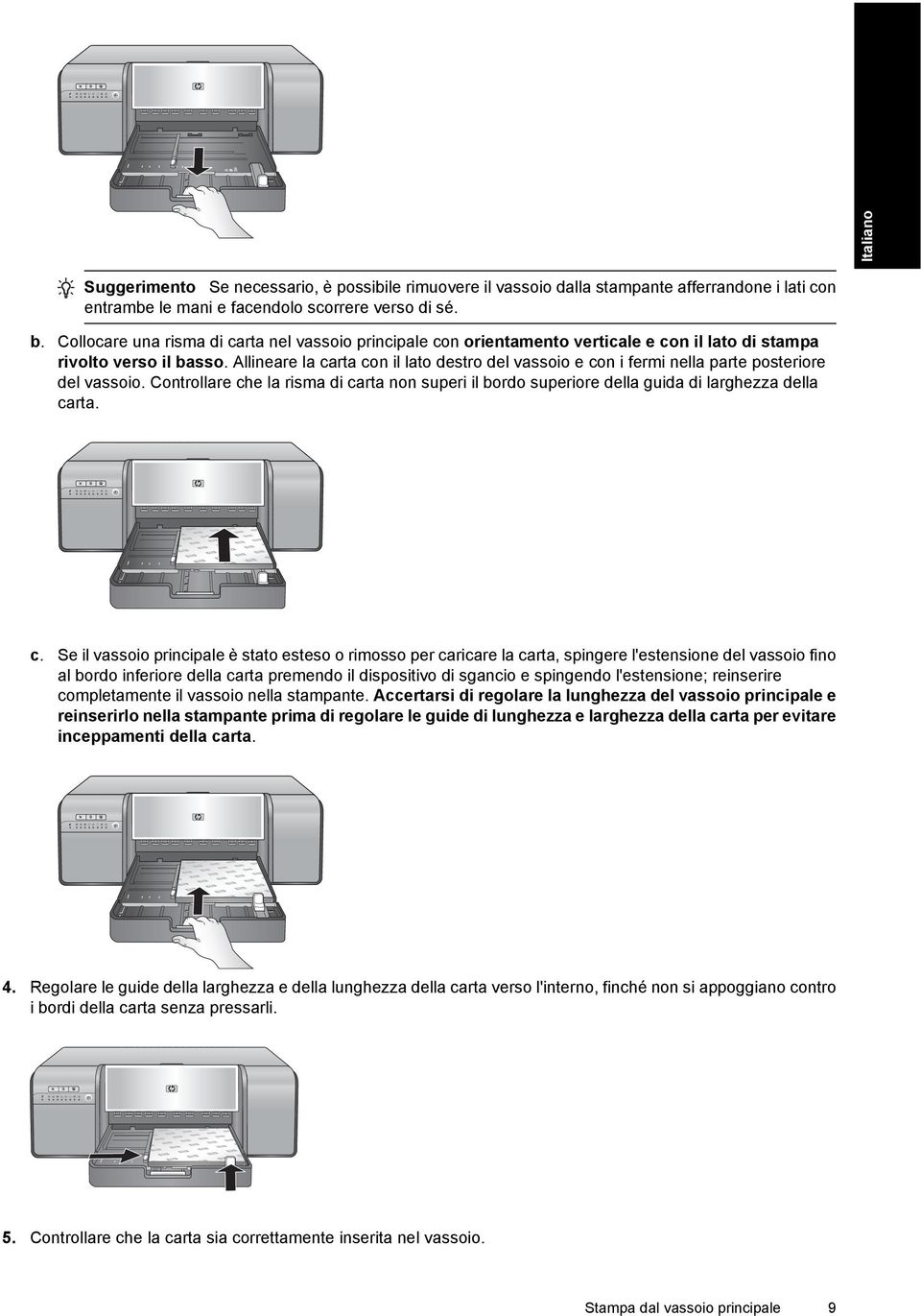 Allineare la carta con il lato destro del vassoio e con i fermi nella parte posteriore del vassoio.