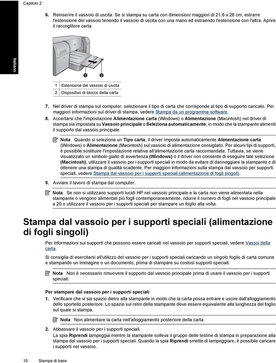 Aprire il raccoglitore carta. Italiano 1 Estensione del vassoio di uscita 2 Dispositivo di blocco della carta 7.