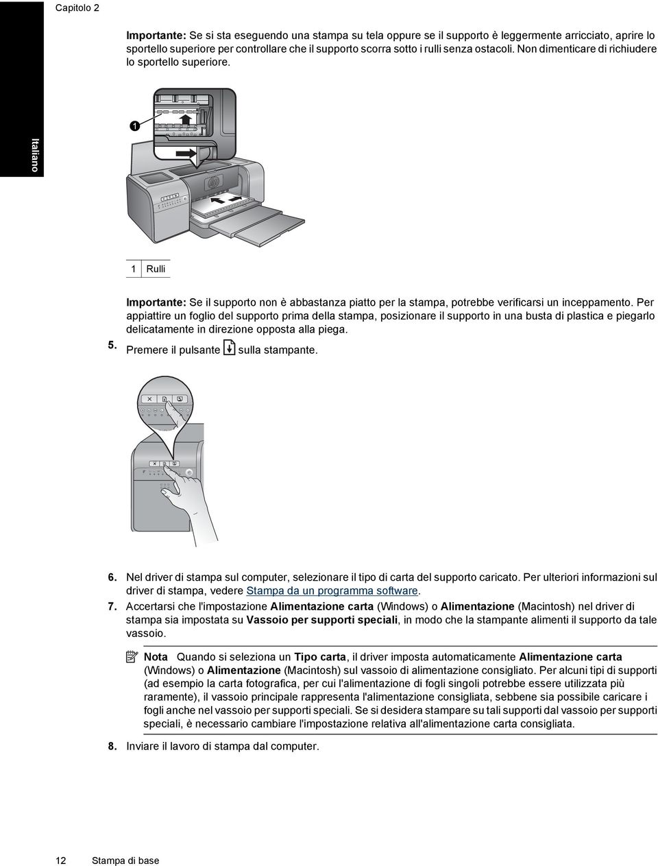 Per appiattire un foglio del supporto prima della stampa, posizionare il supporto in una busta di plastica e piegarlo delicatamente in direzione opposta alla piega.