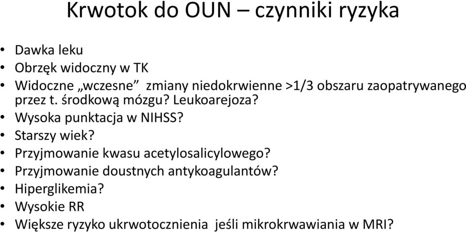 Wysoka punktacja w NIHSS? Starszy wiek? Przyjmowanie kwasu acetylosalicylowego?