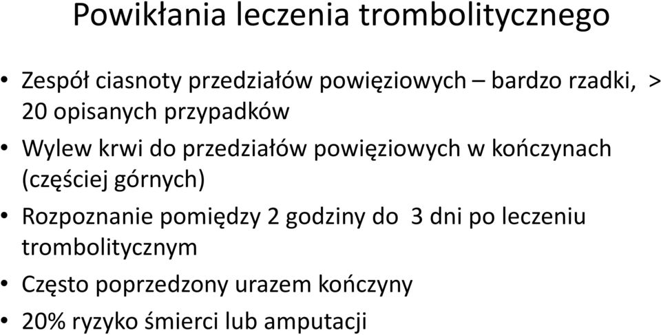 kończynach (częściej górnych) Rozpoznanie pomiędzy 2 godziny do 3 dni po leczeniu